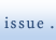 ISSUE